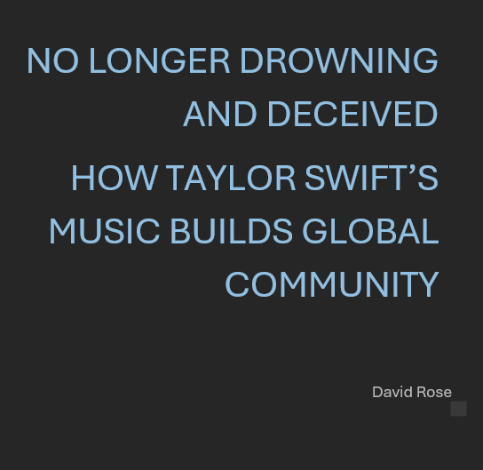 No Longer Drowning and Deceived: How Taylor Swift’s Music Builds Global Community