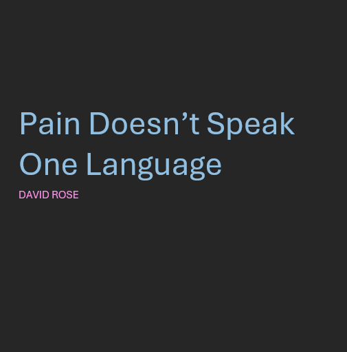 Pain doesn't speak one language
